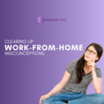 Clearing Up Work-From-Home Misconceptions
